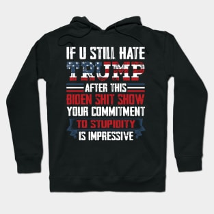 If You Still Hate Trump, Trump Maga Ultra, Republican, Trump Supporter, Trump 2024 Hoodie